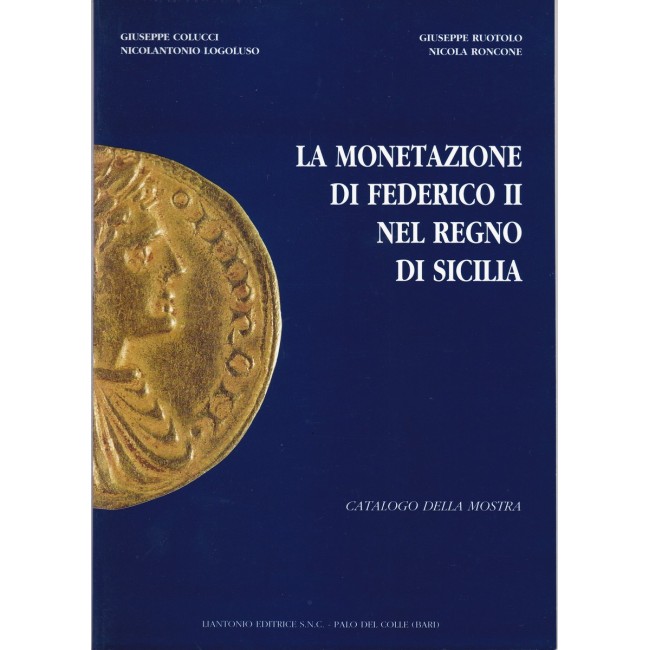 G. Colucci N. Logoluso G. Ruotolo N. Roncone - La monetazione di Federico II nel regno di Sicilia