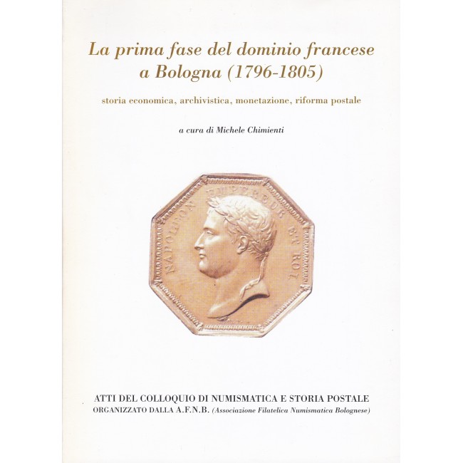 M. Chimienti - La prima fase del dominio francese a Bologna (1796-1805)