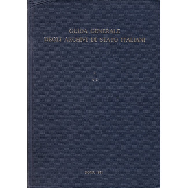 Guida generale degli Archivi di Stato Italiani Vol. I A-E 1981